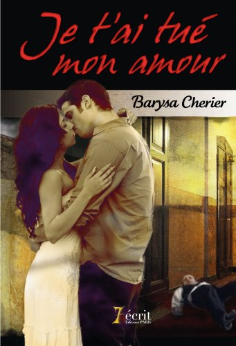 je t’ai tué mon amour