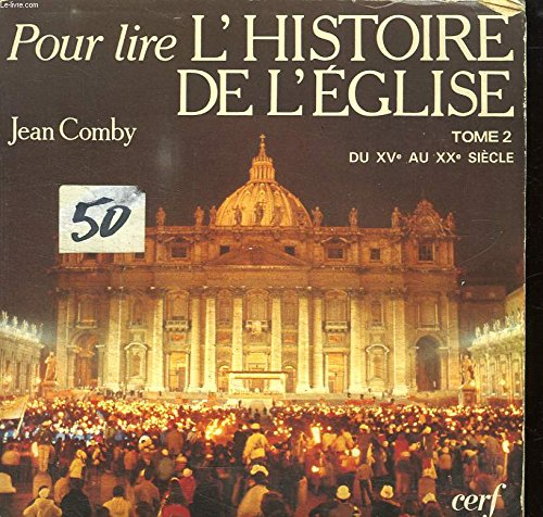 Pour lire l'histoire de l'Eglise. Vol. 2. Du XVe au XXe siècle