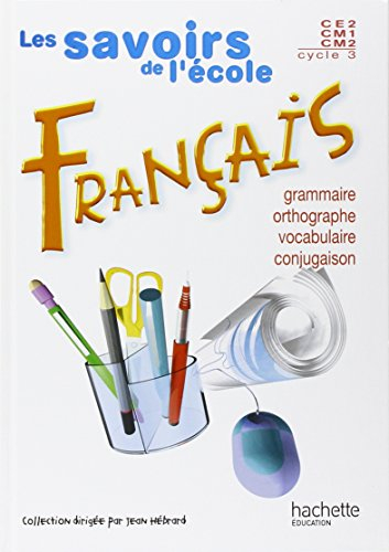 Français, cycle 3, CE2, CM1, CM2 : grammaire, orthographe, vocabulaire, conjugaison : nouveau progra