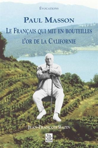 Paul Masson : le Français qui mit en bouteilles l'or de la Californie