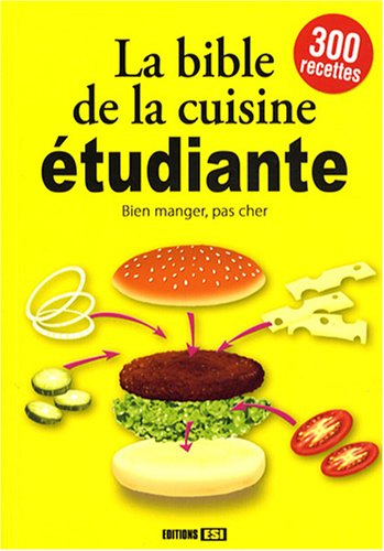 La bible de la cuisine étudiante : bien manger, pas cher