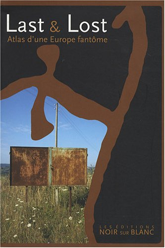 Last & lost : atlas d'une Europe fantôme