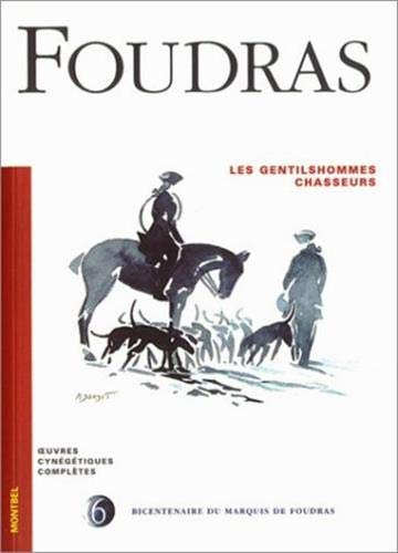 Oeuvres cynégétiques complètes. Vol. 6. Les gentilshommes chasseurs
