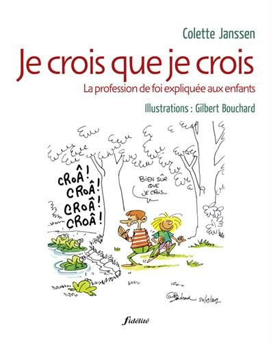 Je crois que je crois : la profession de foi expliquée aux enfants