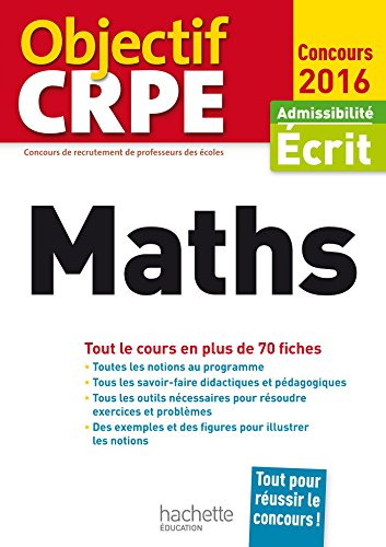 Maths : tout le cours en plus de 70 fiches : admissibilité écrit 2016
