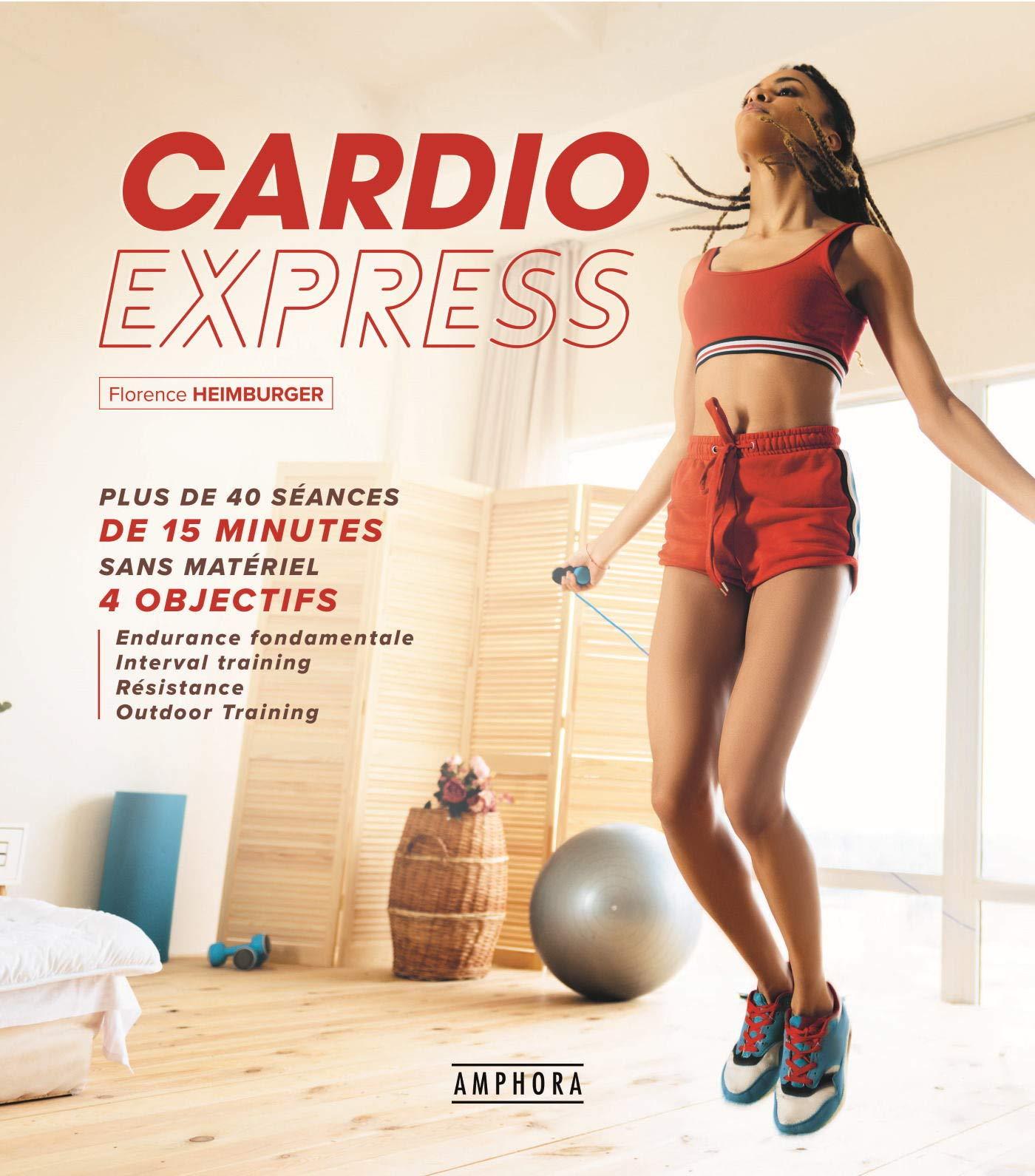 Cardio express : 40 séances de 15 minutes sans matériel, 4 objectifs : endurance fondamentale, inter
