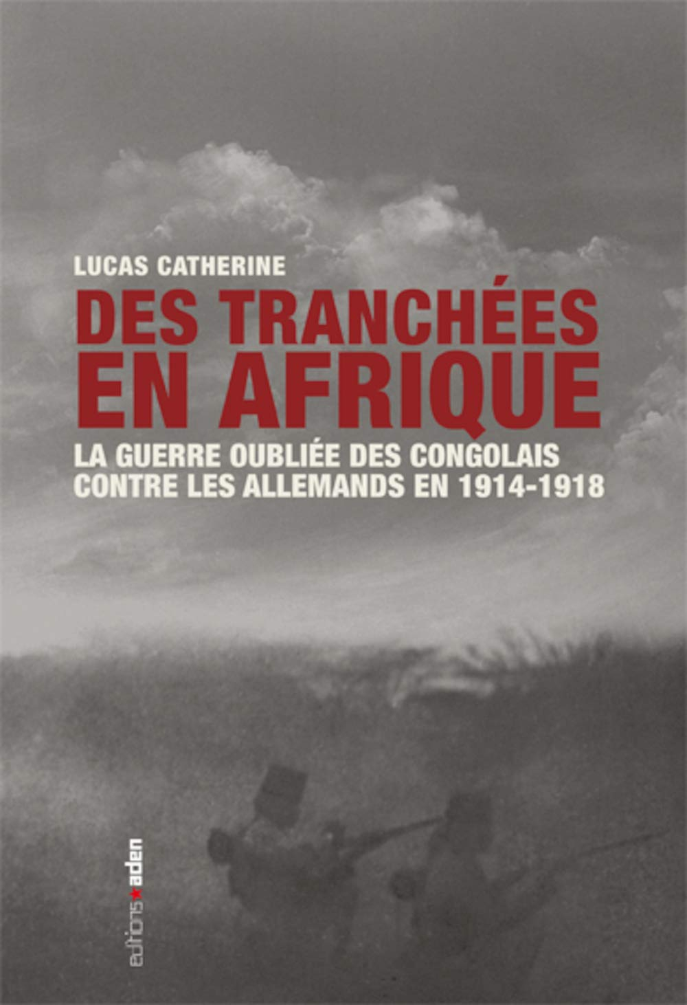 Des tranchées en Afrique : la guerre oubliée des Congolais contre les Allemands en 1914-1918
