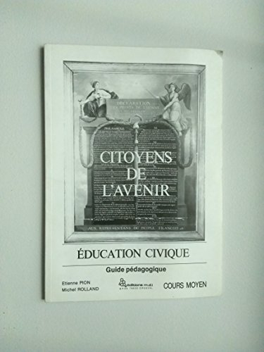 citoyens de l'avenir : education civique  cours moyen : guide pedagogique
