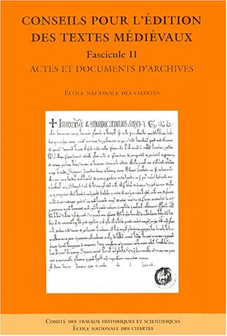 Conseils pour l'édition des textes médiévaux. Vol. 2. Actes et documents d'archives