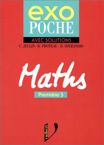 Maths 1re S : avec solutions