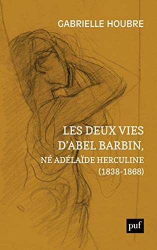 Les deux vies d'Abel Barbin, né Adélaïde Herculine (1838-1868) : édition annotée des Souvenirs d'Ale