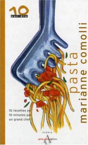 Pasta : 10 recettes en 10 minutes par un grand chef !
