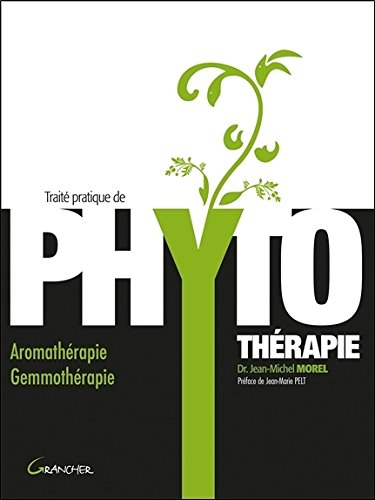 Traité pratique de phytothérapie : remèdes d'hier pour médecine de demain