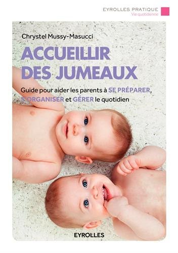 Accueillir des jumeaux : guide pour aider les parents à se préparer, s'organiser et gérer le quotidi