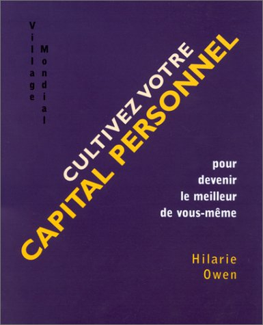 Cultivez votre capital personnel : pour devenir le meilleur de vous-même