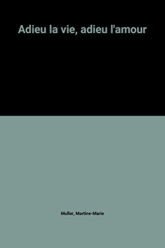 Adieu la vie, adieu l'amour