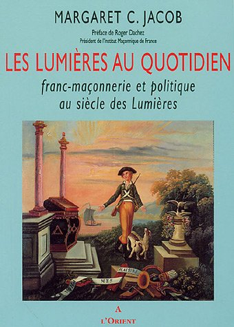 Les Lumières au quotidien : franc-maçonnerie et politique au siècle des Lumières