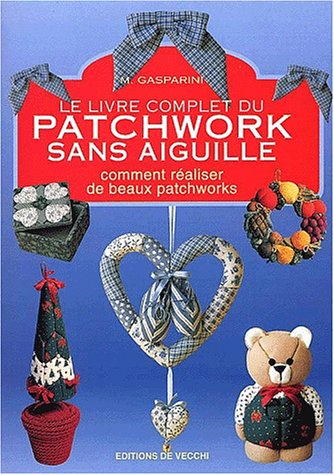 Le livre complet du patchwork sans aiguille