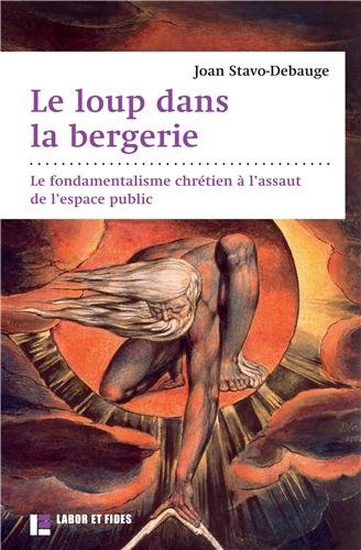 Le loup dans la bergerie : le fondamentalisme chrétien à l'assaut de l'espace public
