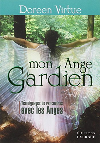 Mon ange gardien : témoignages de rencontres avec les anges