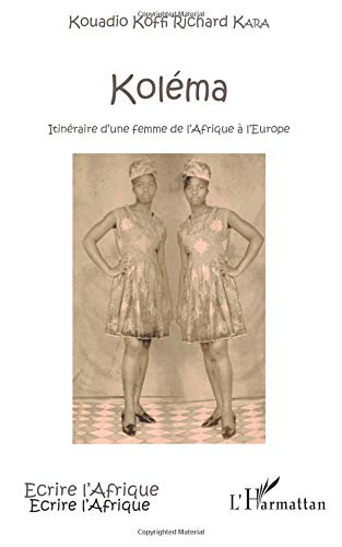 Koléma : itinéraire d'une femme de l'Afrique à l'Europe