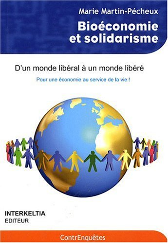 Bioéconomie et solidarisme : d'un monde libéral à un monde libéré, pour une économie au service de l