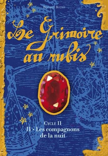 Le grimoire au rubis : cycle 2. Vol. 2. Les compagnons de la nuit