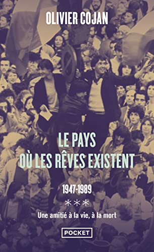 Le pays où les rêves existent : 1947-1989 : une amitié à la vie, à la mort
