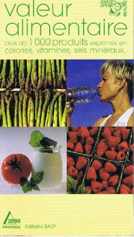 Valeur alimentaire : plus de 1000 produits exprimés en calories, vitamines, sels minéraux...