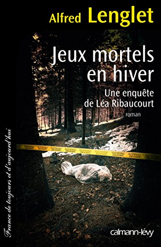 Jeux mortels en hiver : une enquête de Léa Ribaucourt