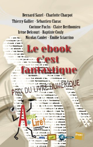 Le ebook c'est fantastique : nouvelles fantastiques : Prix du livre numérique 2011