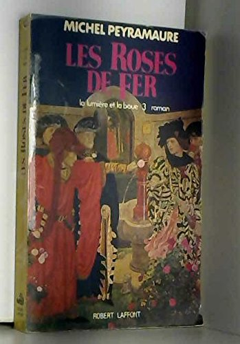 la lumiere et la boue t3 : les roses de fer