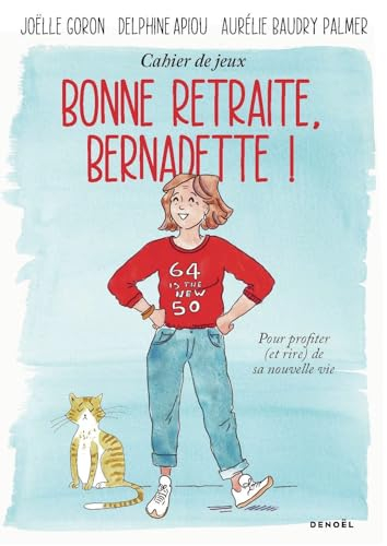 Bonne retraite, Bernadette ! : cahier de jeux pour profiter (et rire) de sa nouvelle vie