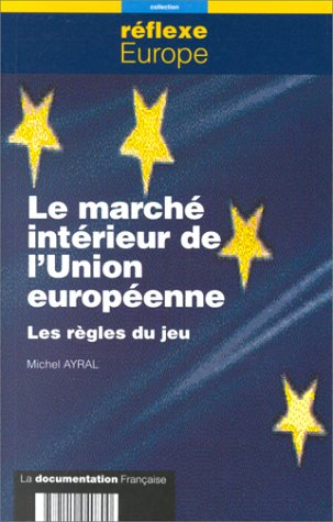 Le marché intérieur de l'Union européenne : les règles du jeu