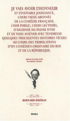 Je vais avoir l'honneur et l'ineffable jouissance, chers vieux abonnés de la Comédie Française, cher