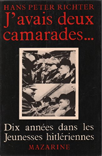 J'avais deux camarades... : dix années dans les Jeunesses hitlériennes
