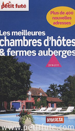 Les meilleures chambres d'hôtes & fermes auberges : 2010-2011