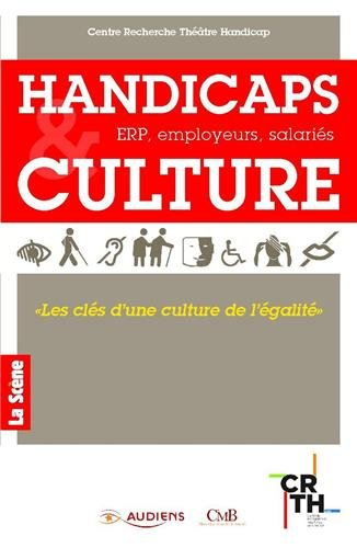 Handicaps et culture : ERP, employeurs, salariés : les clés d'une culture de l'égalité