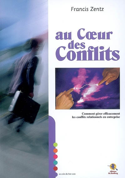 Au coeur des conflits : comment gérer efficacement les conflits relationnels en entreprise