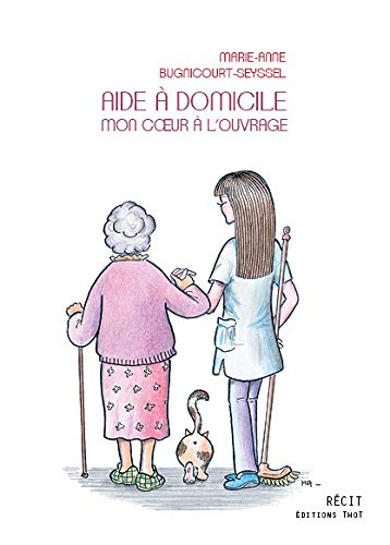 Aide à domicile : mon coeur à l'ouvrage
