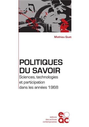 Politiques du savoir : sciences, technologies et participation dans les années 1968