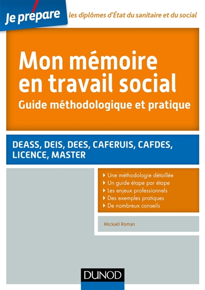 Mon mémoire en travail social : guide méthodologique et pratique : DEASS, DEIS, DEES, Caferuis, Cafd