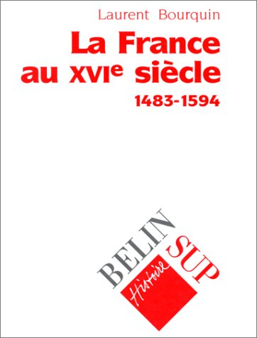 La France au XVIe siècle, 1483-1594