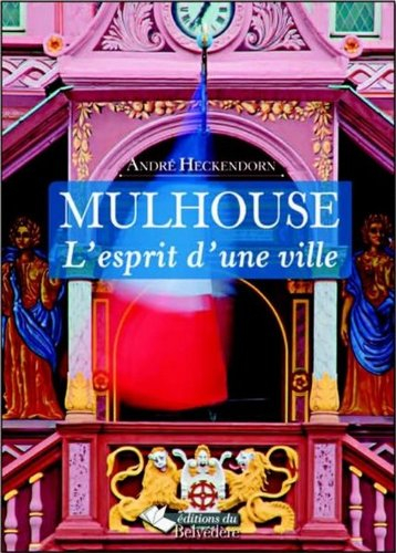 Mulhouse, l'esprit d'une ville