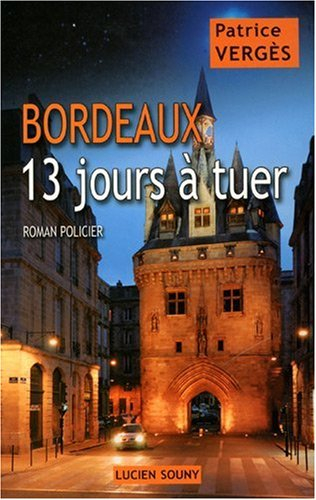 Bordeaux : 13 jours à tuer
