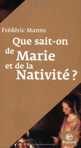 Que sait-on de Marie et de la nativité ?