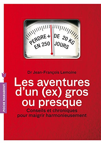 Les aventures d'un (ex) gros... ou presque : conseils et chroniques pour maigrir harmonieusement