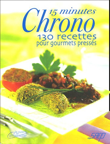 15 minutes chrono : 130 recettes pour gourmets pressés