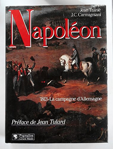 Napoléon : la campagne d'Allemagne : 1813