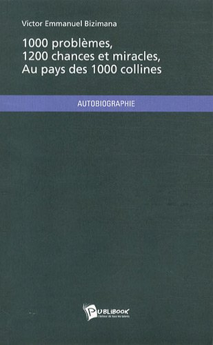 1000 problèmes, 1200 chances et miracles au pays des 1000 collines